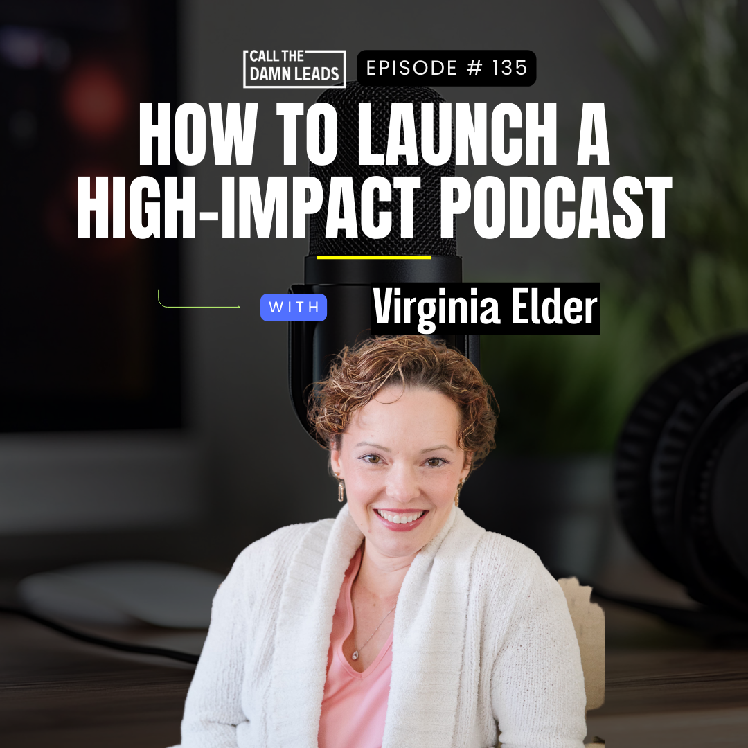 Episode 135 – How to Launch a High-Impact Podcast with Virginia Elder