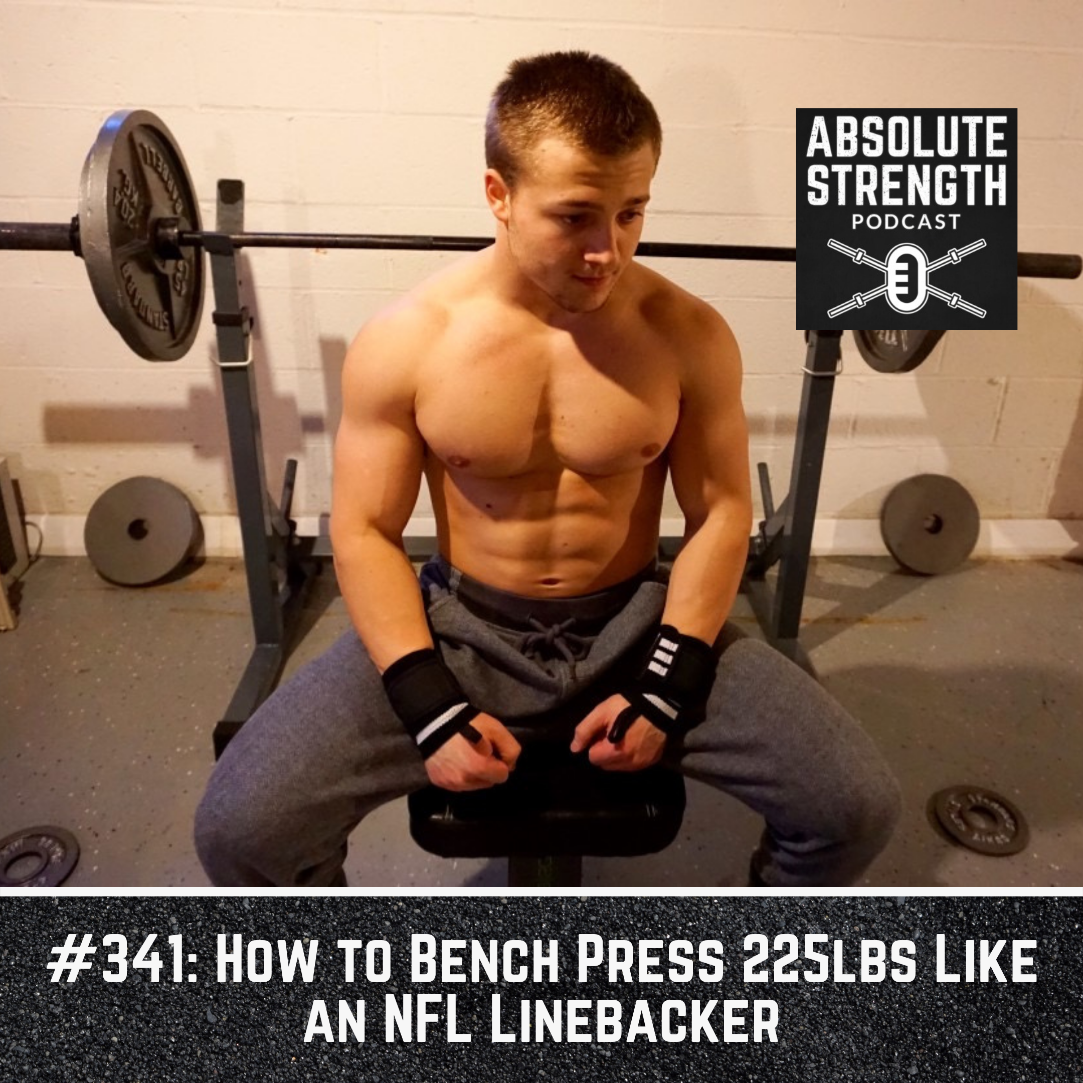 341: How to Bench Press 225lbs Like an NFL Linebacker