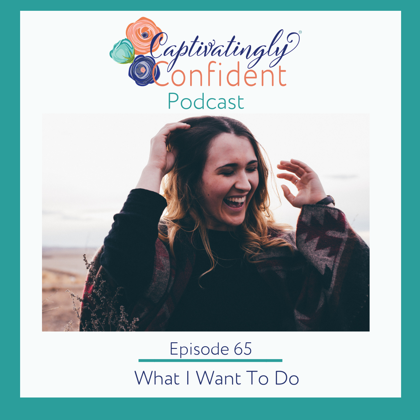 Episode 65- What I Want To Do