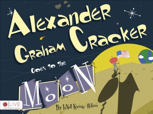 Alexander Graham Cracker Goes To The Moon | STORYCUB | STORY + CUB = LEARNING AND FUN! | REAL VIDEO STORYTIME