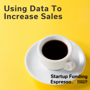 Startup Funding Espresso – Using Data To Increase Sales