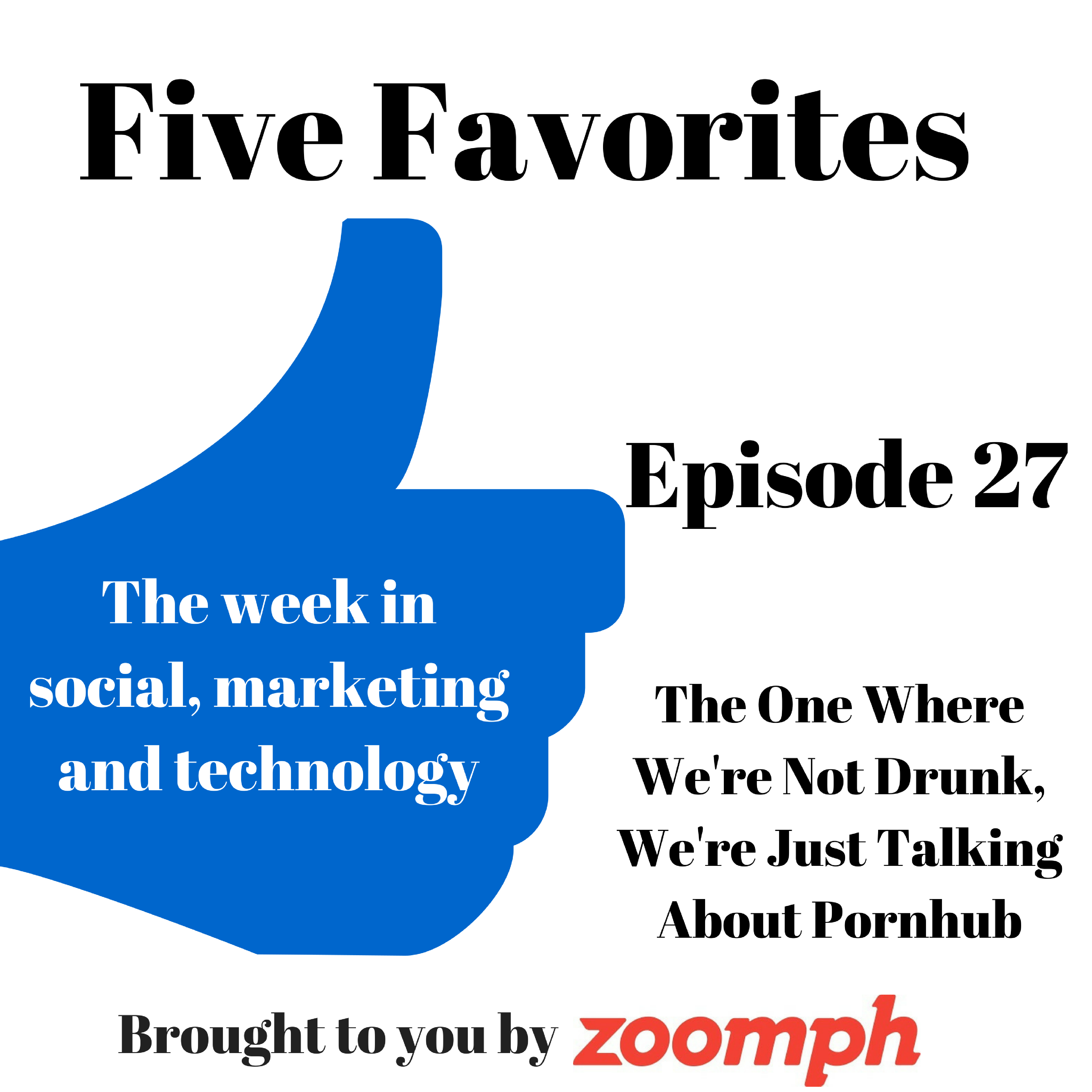 Episode 27 - The One Where We're Not Drunk, We're Just Talking About Pornhub