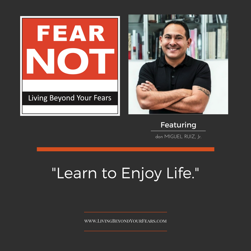 don Miguel Ruiz Jr. - Learn How to Enjoy Life