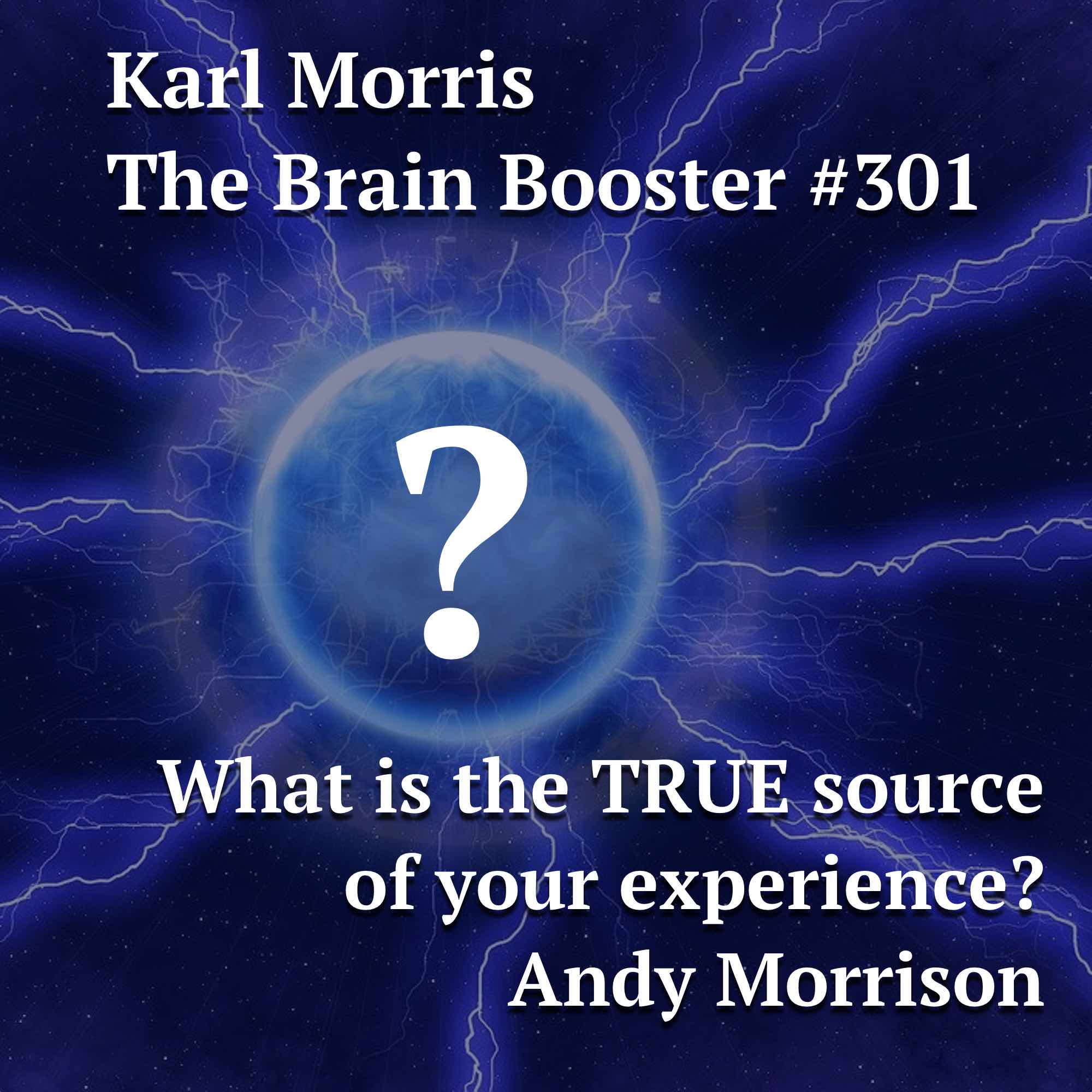 What is the TRUE source of your experience – Andy Morrison  #301