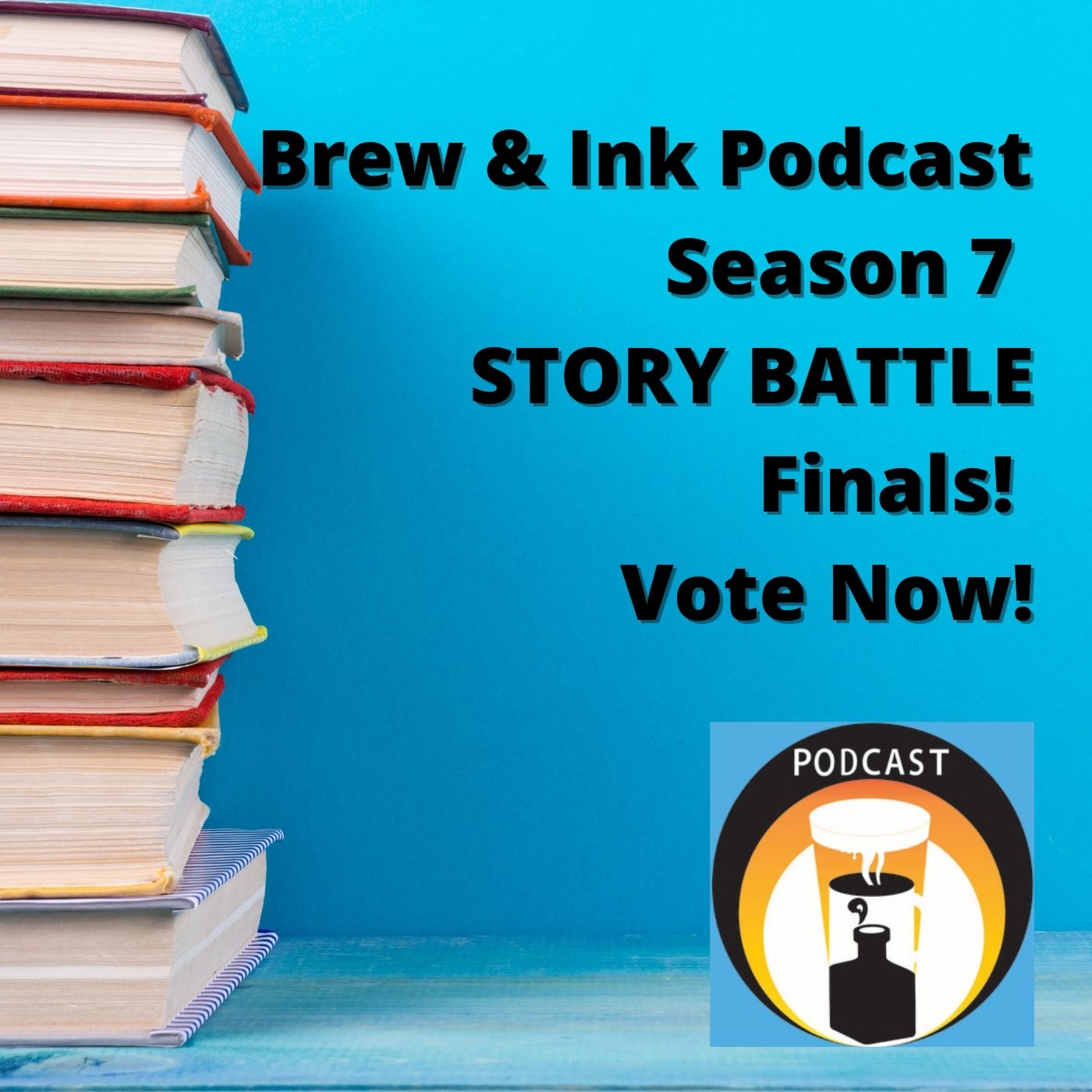 Brew & Ink Podcast - Season 7 Story Battle Finals!