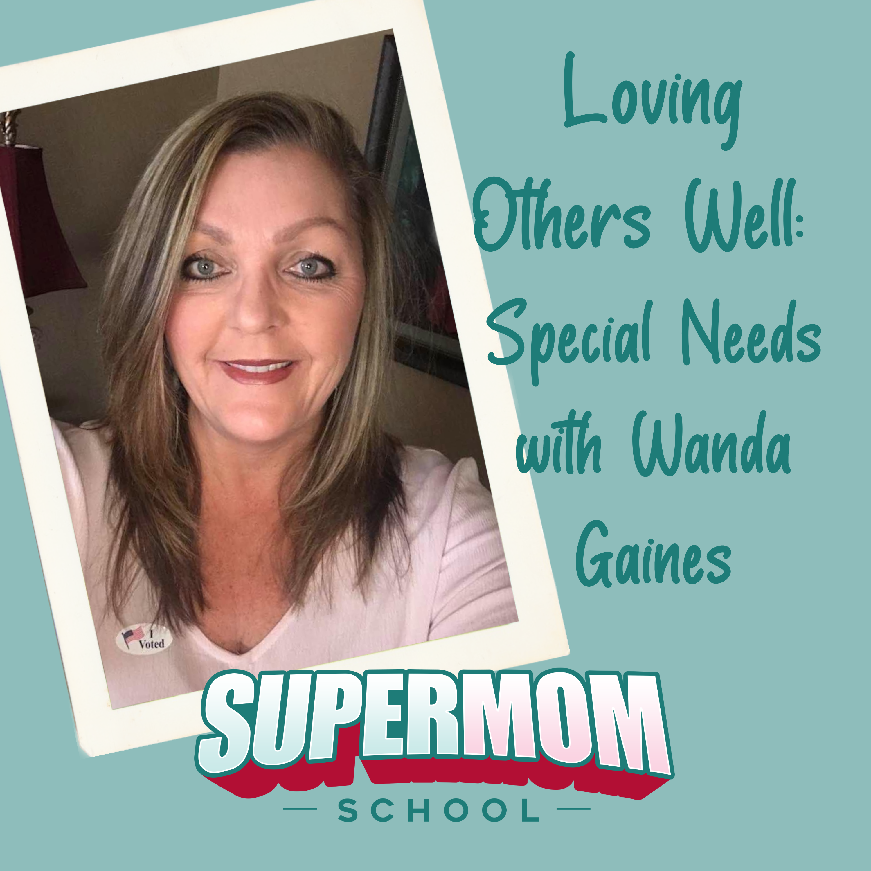 Loving Others Well: Special Needs with Wanda Gaines