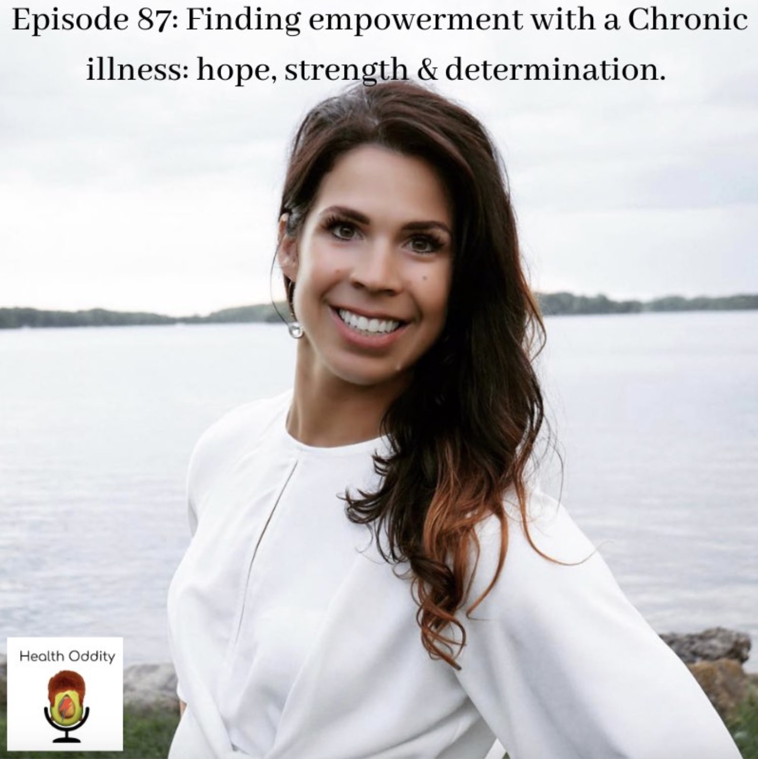 Finding empowerment with a Chronic illness: hope, strength and determination with Britt Ringstrom