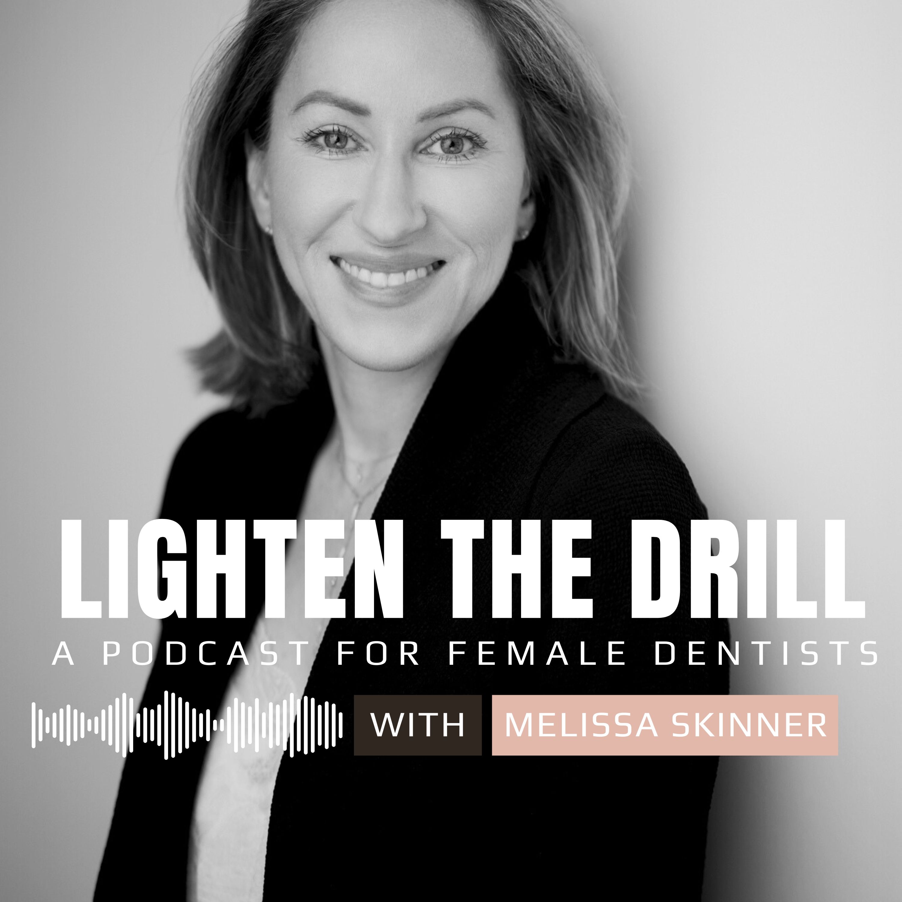 Lighten the Drill - A Podcast for Female Dentists