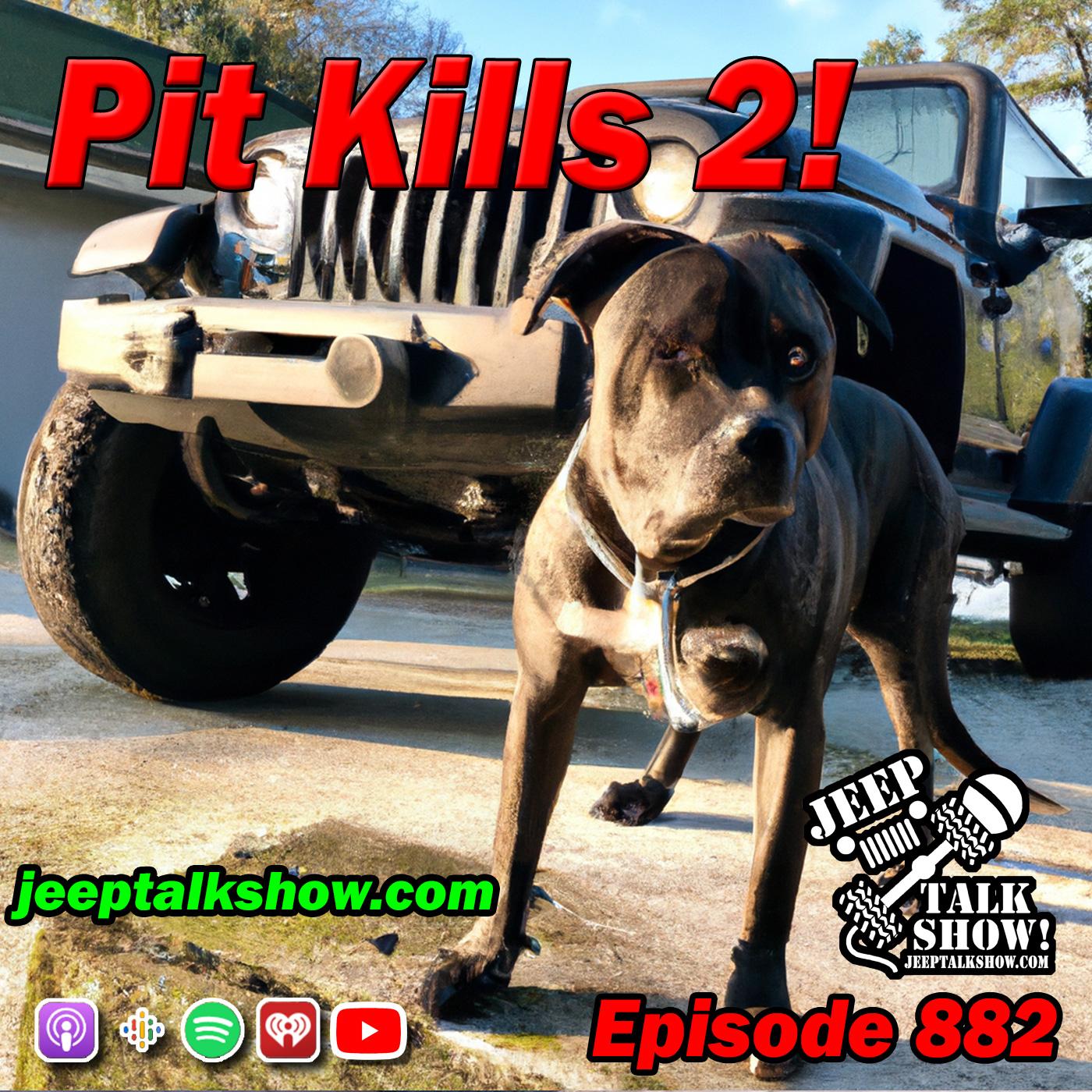 Episode 882 - Pit Kills 2!