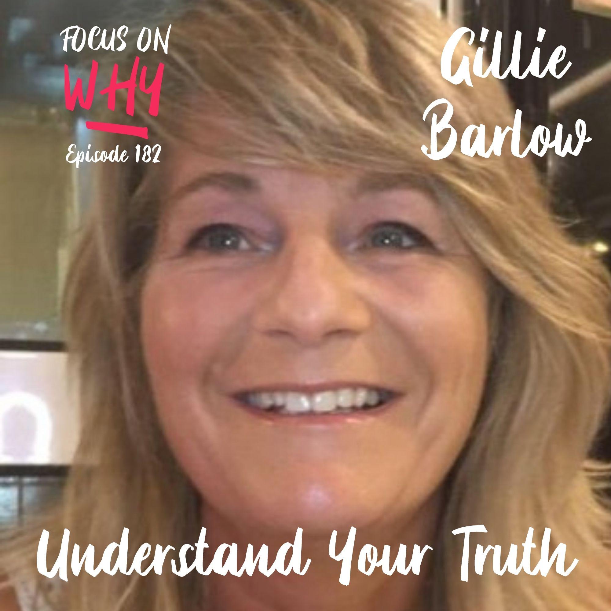 182 Understand Your Truth with Gillie Barlow