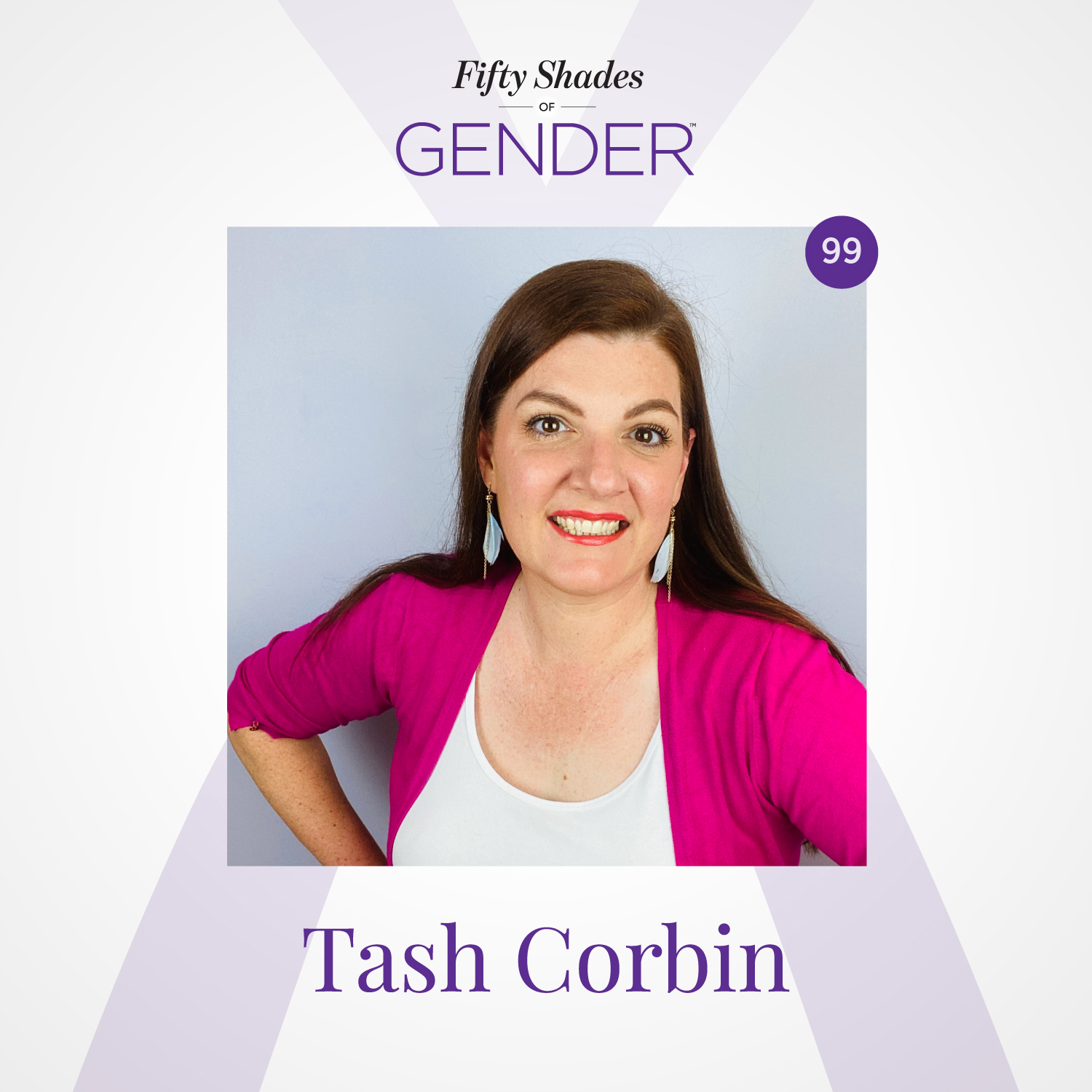 99. TASH CORBIN: neurodivergent, non-binary, genderfluid woman, queer