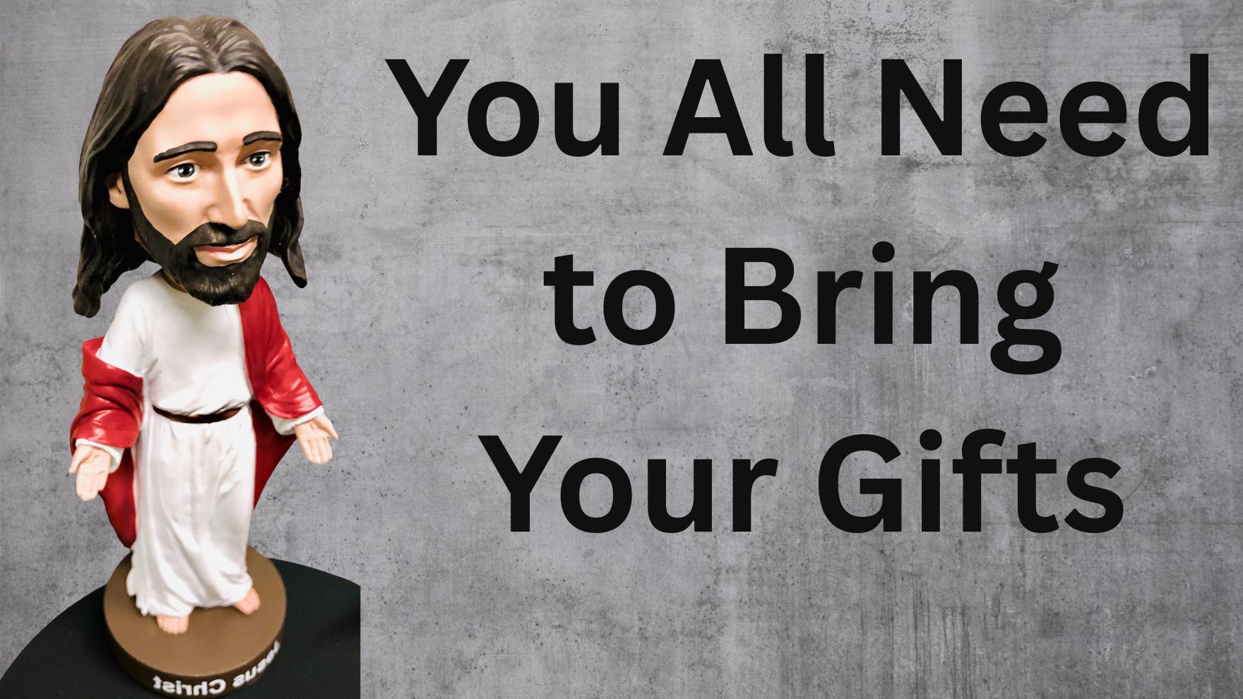 You All Need to Bring Your Gifts, Ephesians 4:12-16