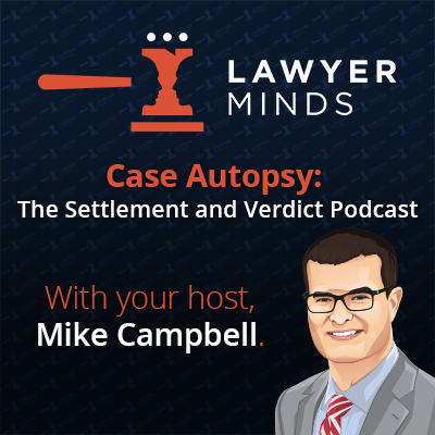 Case Autopsy: The Settlement and Verdict Podcast #1 - A chat w/ Chris Finney