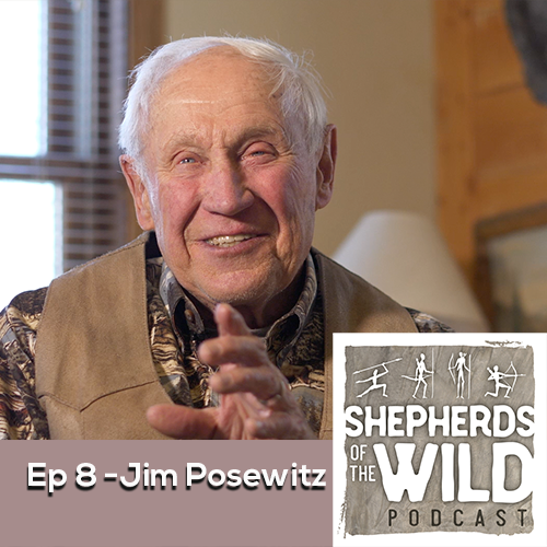 Ep 8 Jim Posewitz - Author “Beyond Fair Chase,” Wildlife Biologist (Part 1)