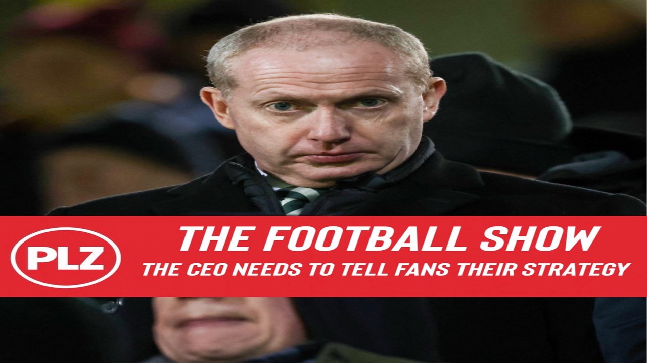 The Celtic CEO should explain to fans their transfer strategy The Celtic CEO should explain to fans their transfer strategy
