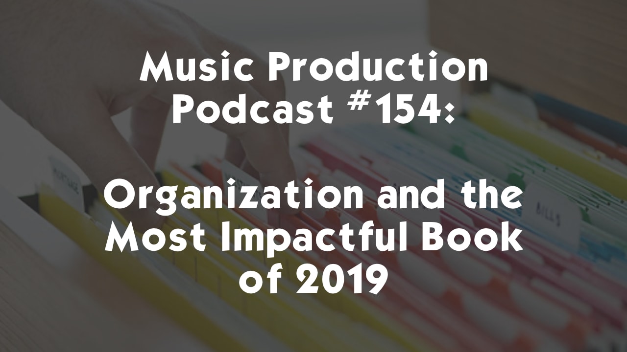 #154: Organization and The Most Impactful Book of 2019