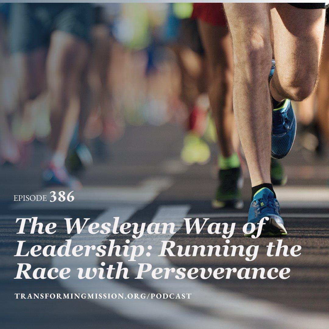 Episode 386: The Wesleyan Way of Leadership - Accountability, Adaptability, and Vision Episode 386: The Wesleyan Way of Leadership - Accountability, Adaptability, and Vision
