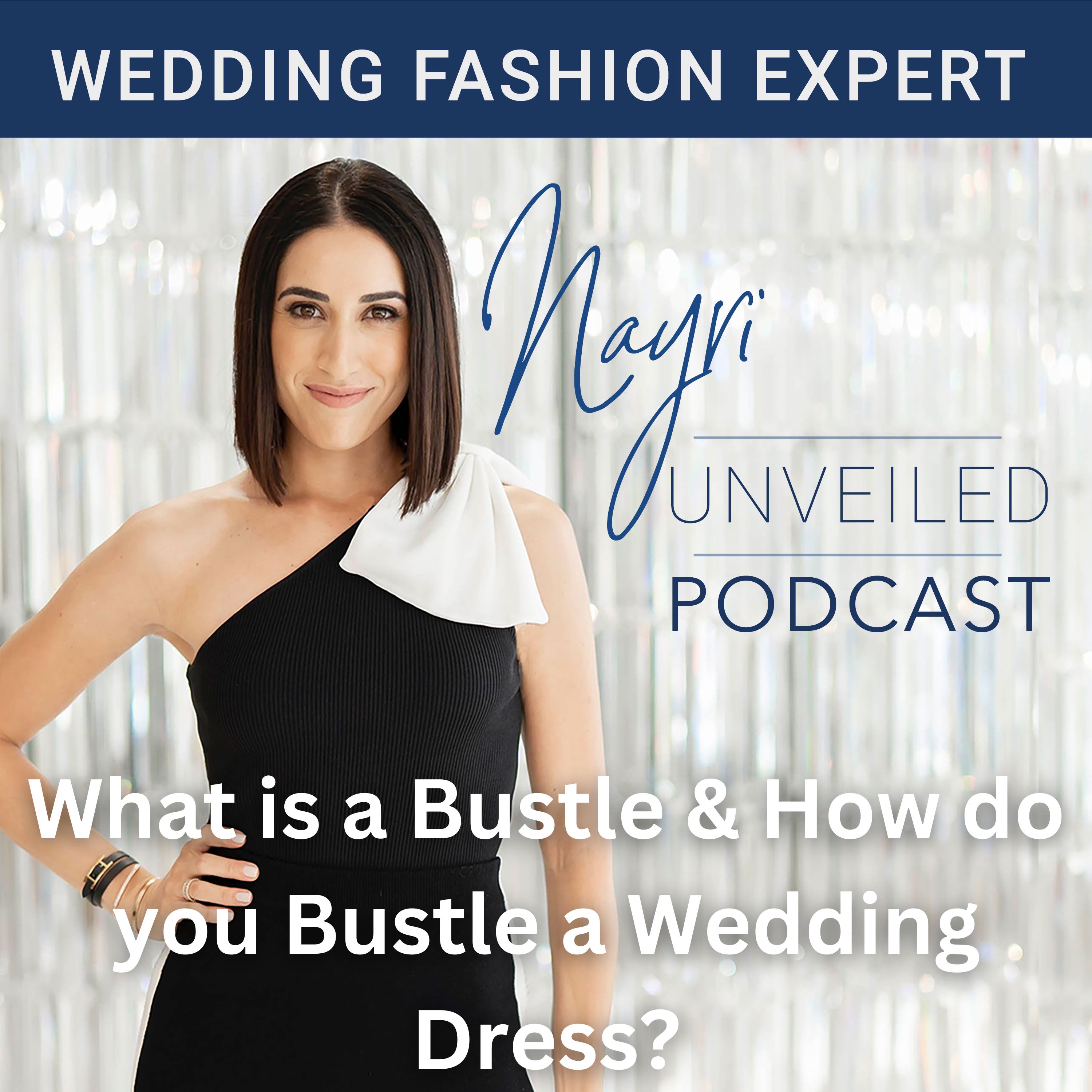 Nayri Unveiled Podcast - Wedding Fashion Expert