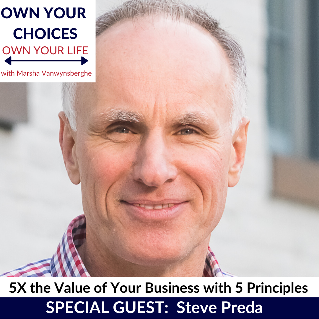 442 | 5X the Value of Your Business with 5 Principles with Steve Preda