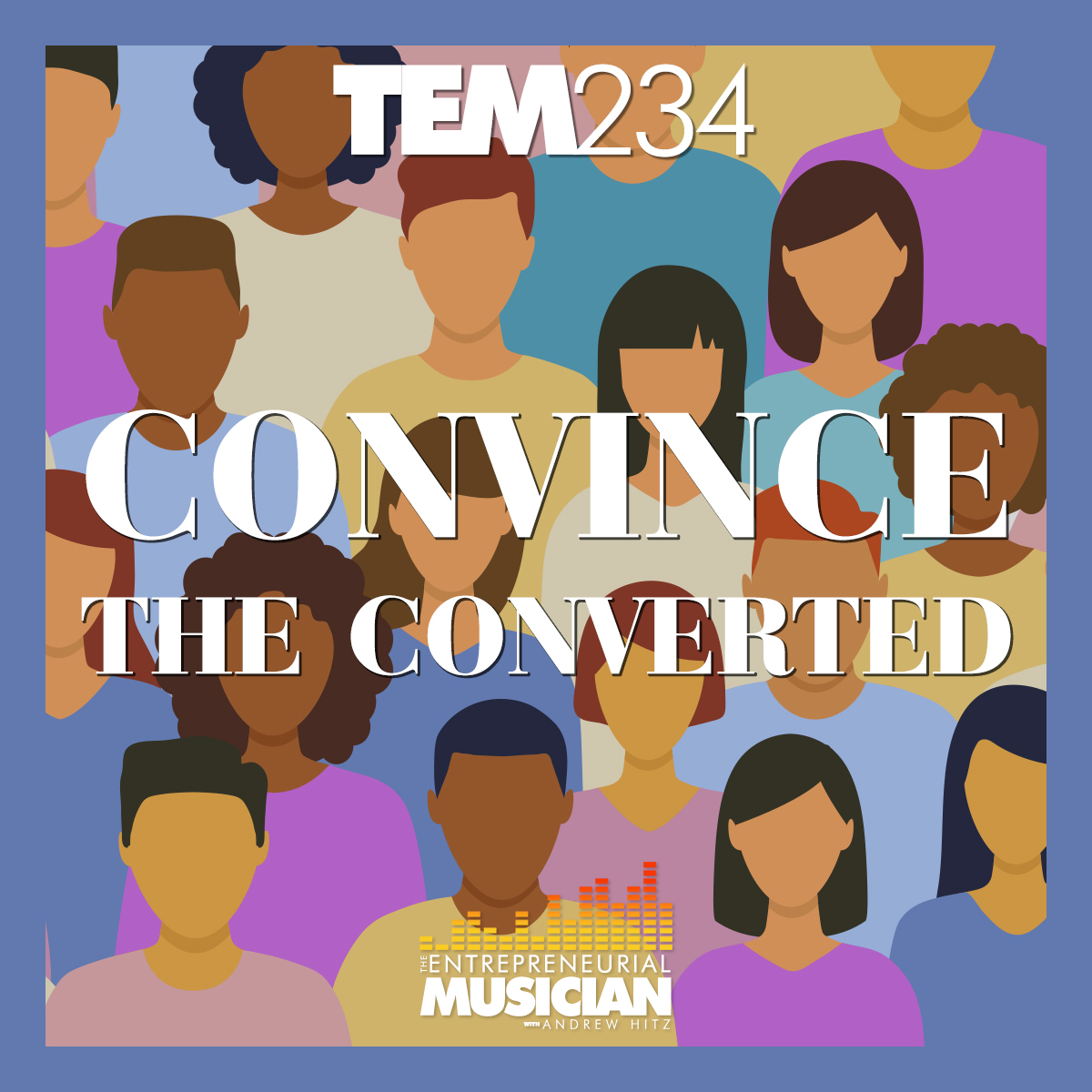 TEM234: Convince the converted (plus an excerpt from my upcoming book!)