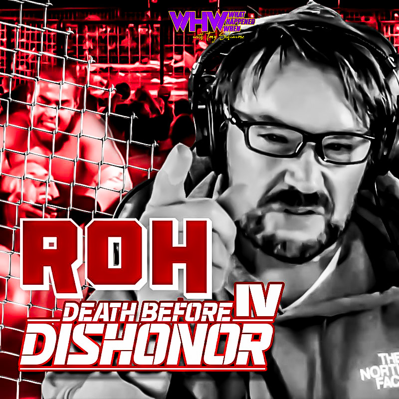 Episode 460: ROH Death Before Dishonor IV
