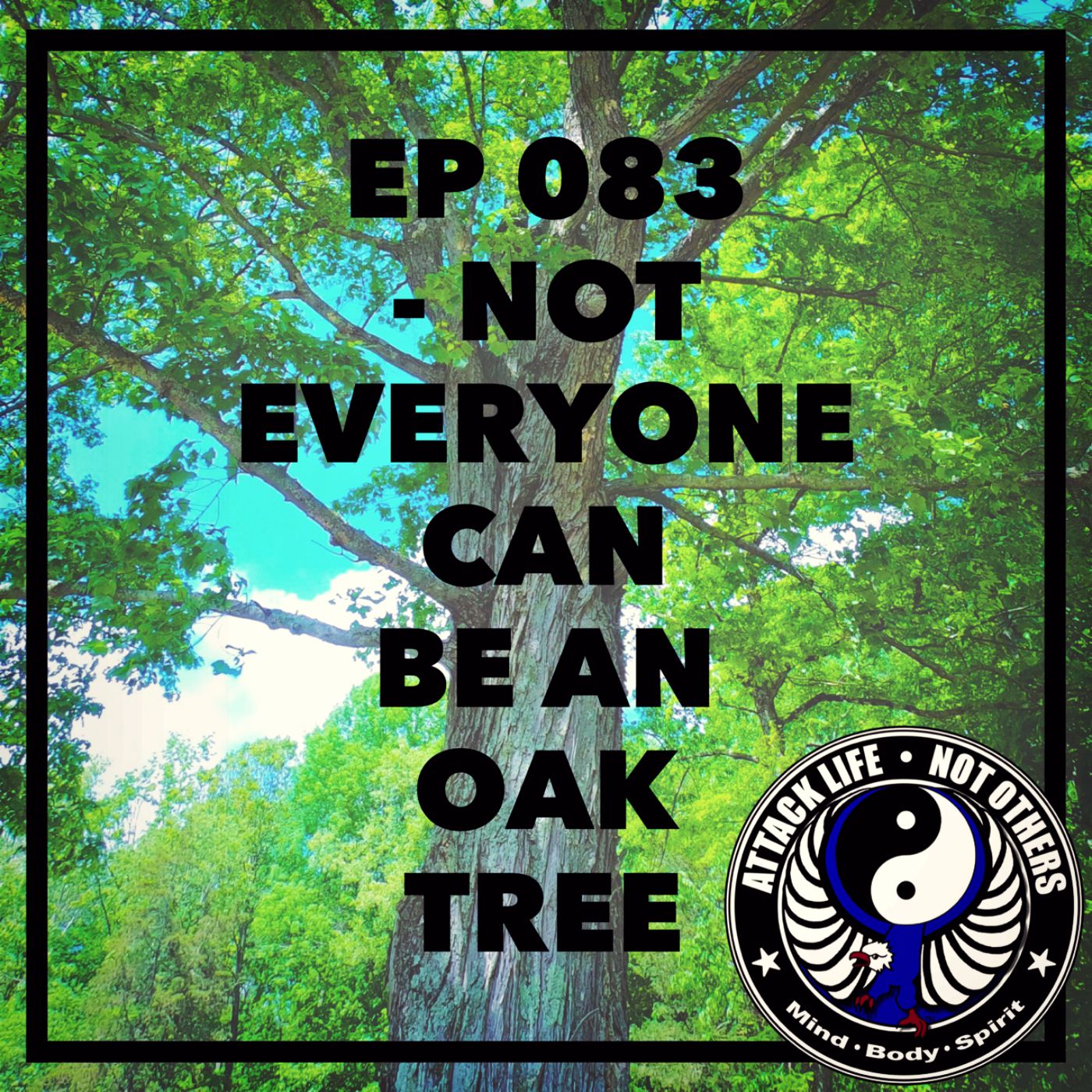 Ep 083 - Not Everyone Can Be An Oak Tree