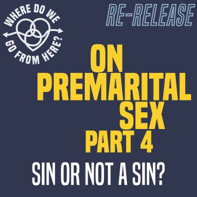 On Premarital Sex Part 4: Sin or Not a Sin?