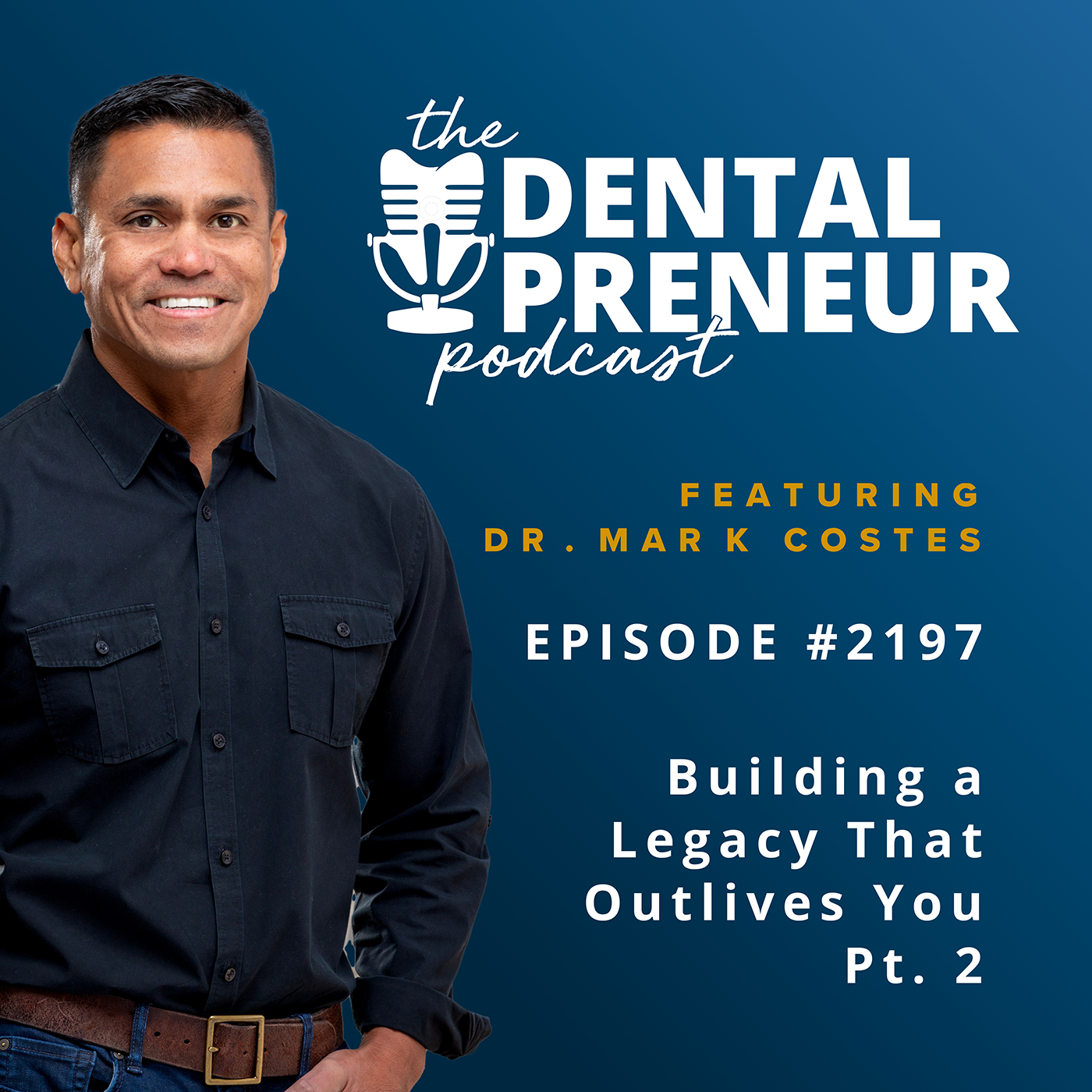 The Dentalpreneur Podcast w/ Dr. Mark Costes