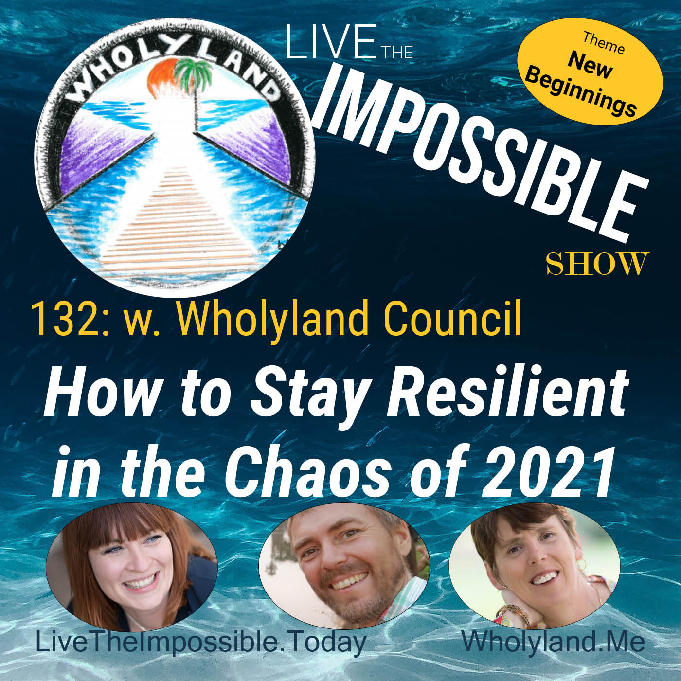 132 w. Wholyland Council: How to Stay Resilient in the Chaos of 2021[New Beginnings Theme]