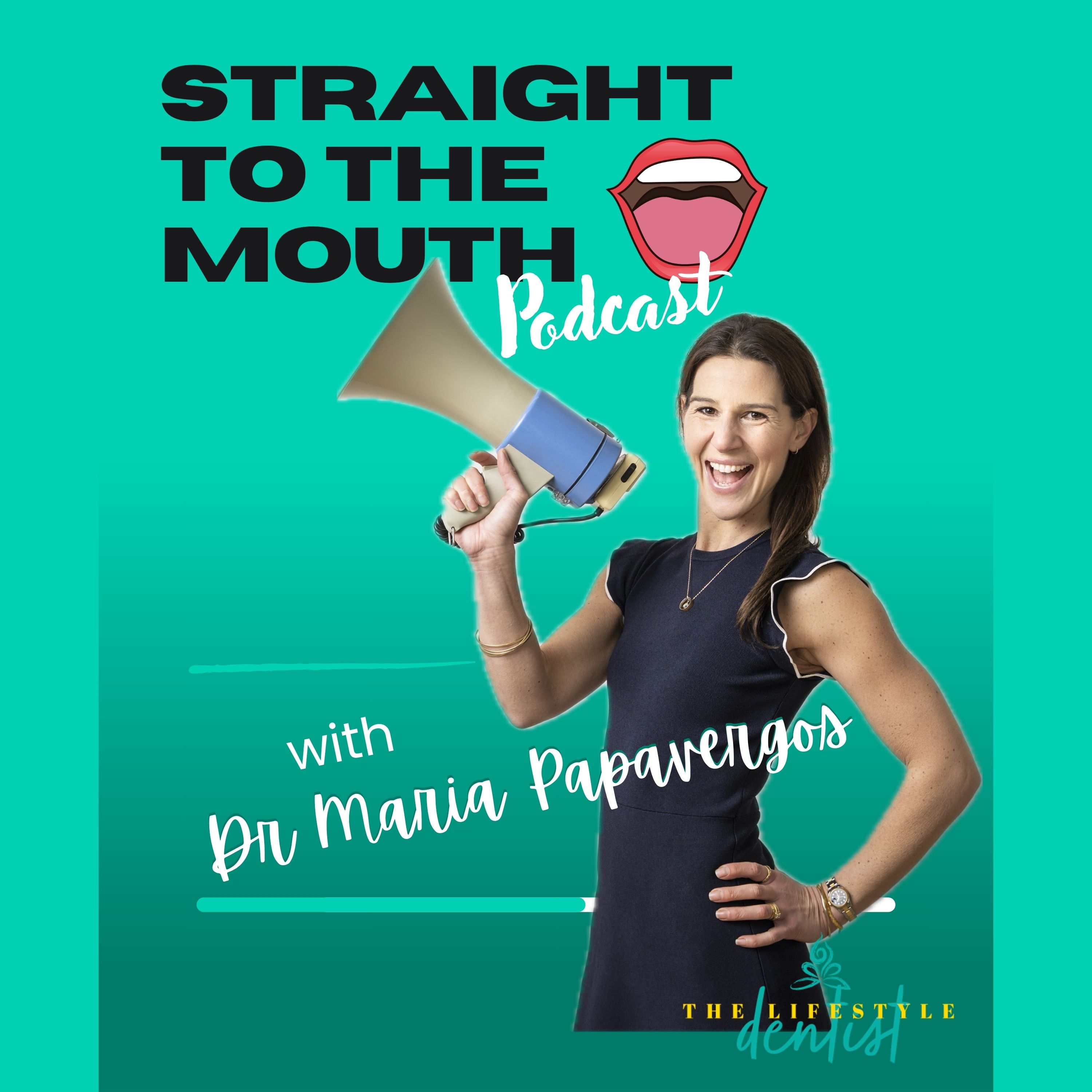 Straight to the Mouth with Dr Maria Papavergos