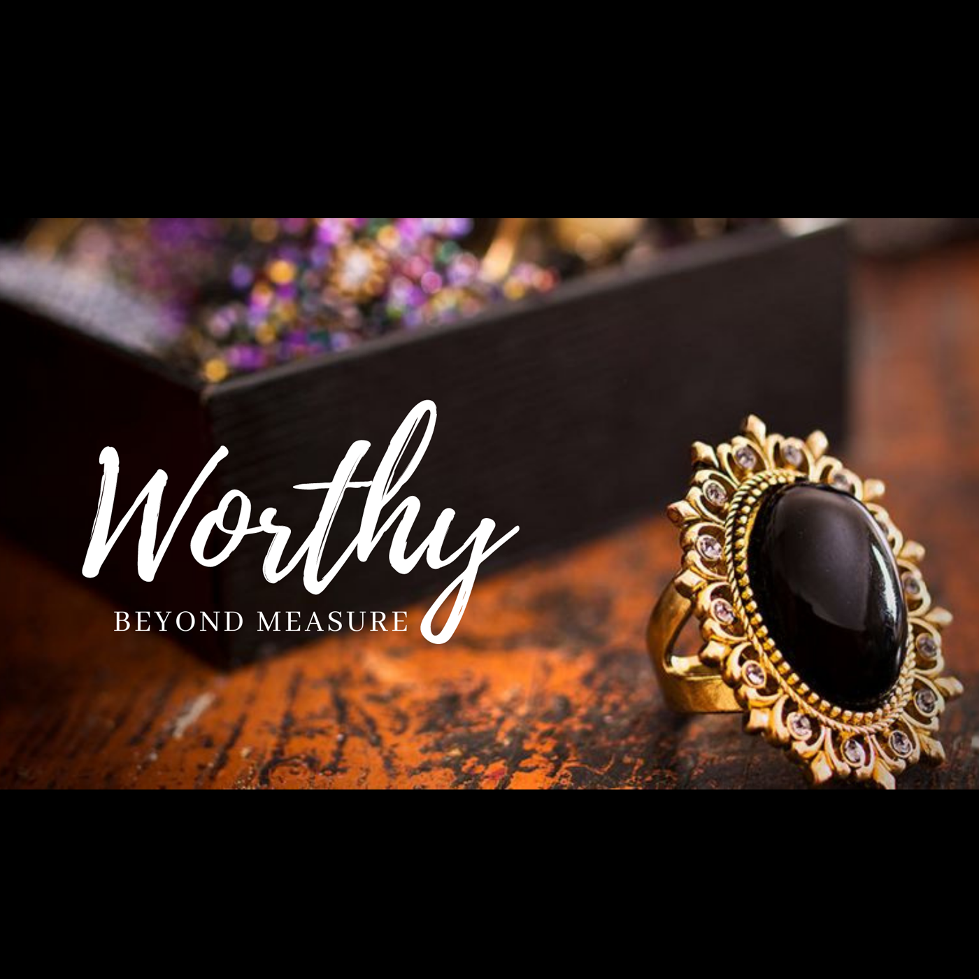 Worthy Beyond Measure-Priority