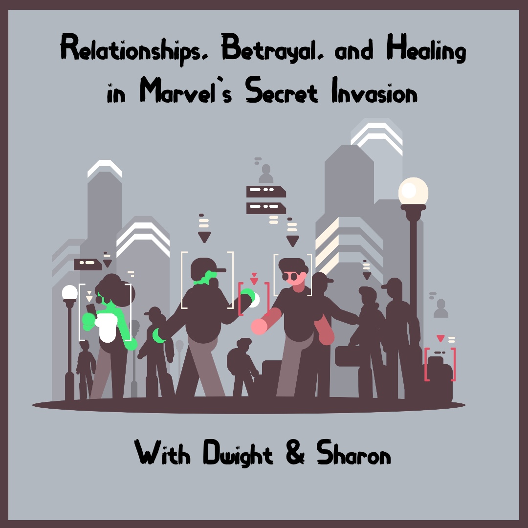 Relationships, Betrayal, & Healing in Secret Invasion, with Sharon Blady