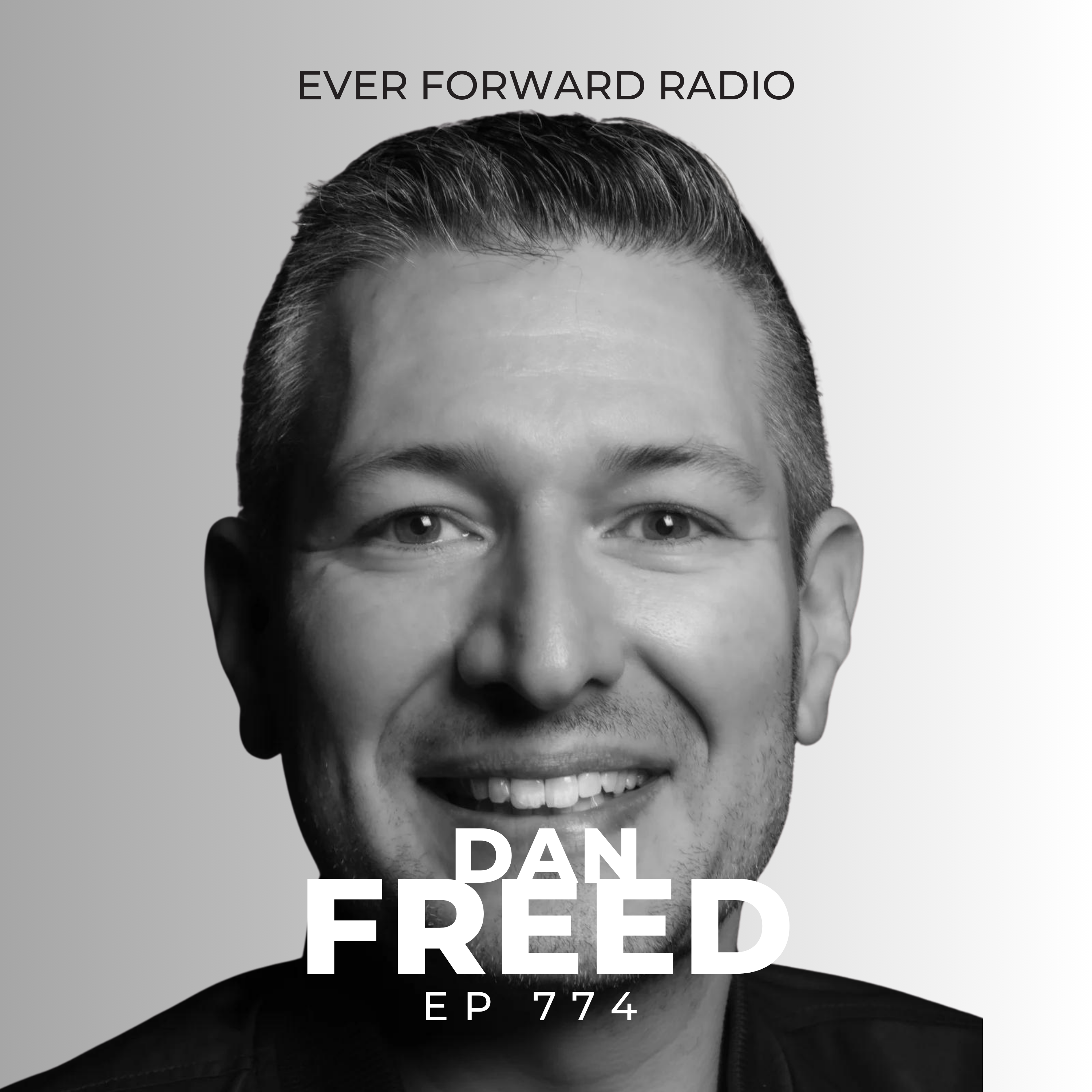 EFR 774: Misconceptions Surrounding ADHD, Focus, and Multitasking and How to Change Your Brain Chemistry to Boost Energy, Increase Clarity, and Have More Motivation and Confidence with Dan Freed