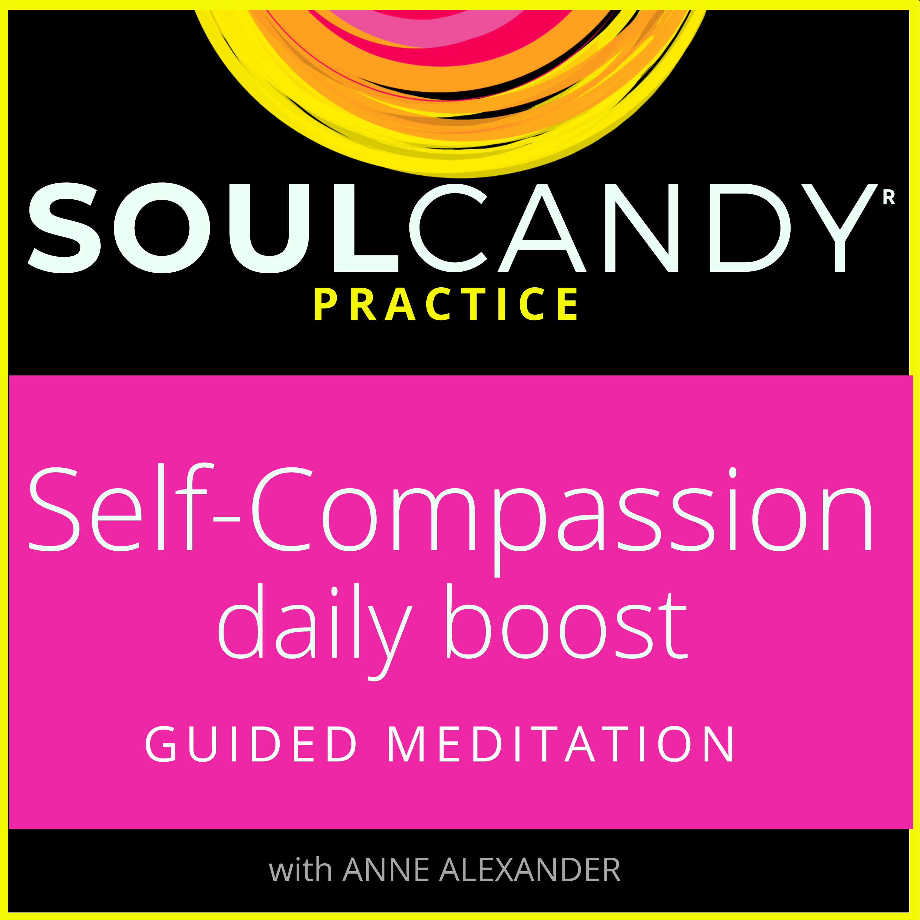 PRACTICE: Self-Compassion Daily Boost