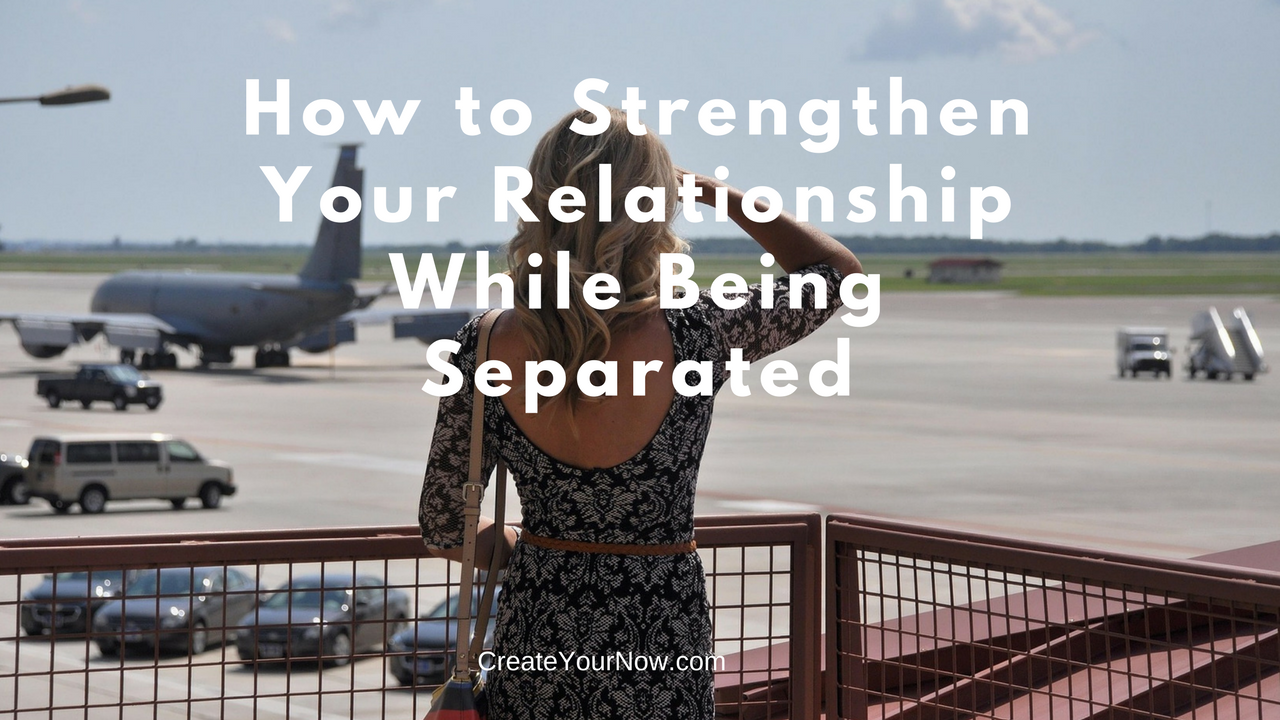 959 How to Strengthen Your Relationship While Being Separated