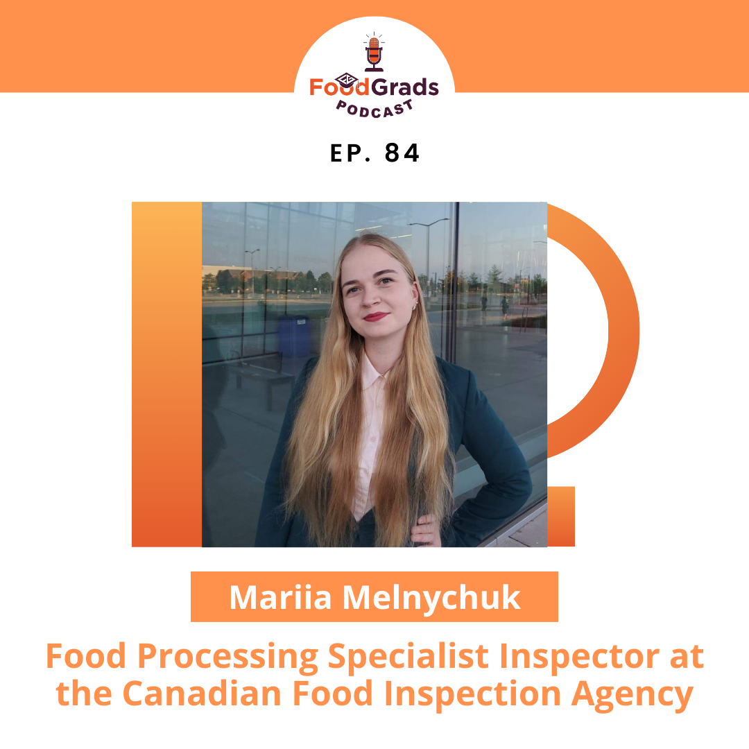 A deep dive into food inspections and graduate studies with Mariia Melnichuk, Food Processing Specialist Inspector at the Canadian Food Inspection Agency | Ep. 84