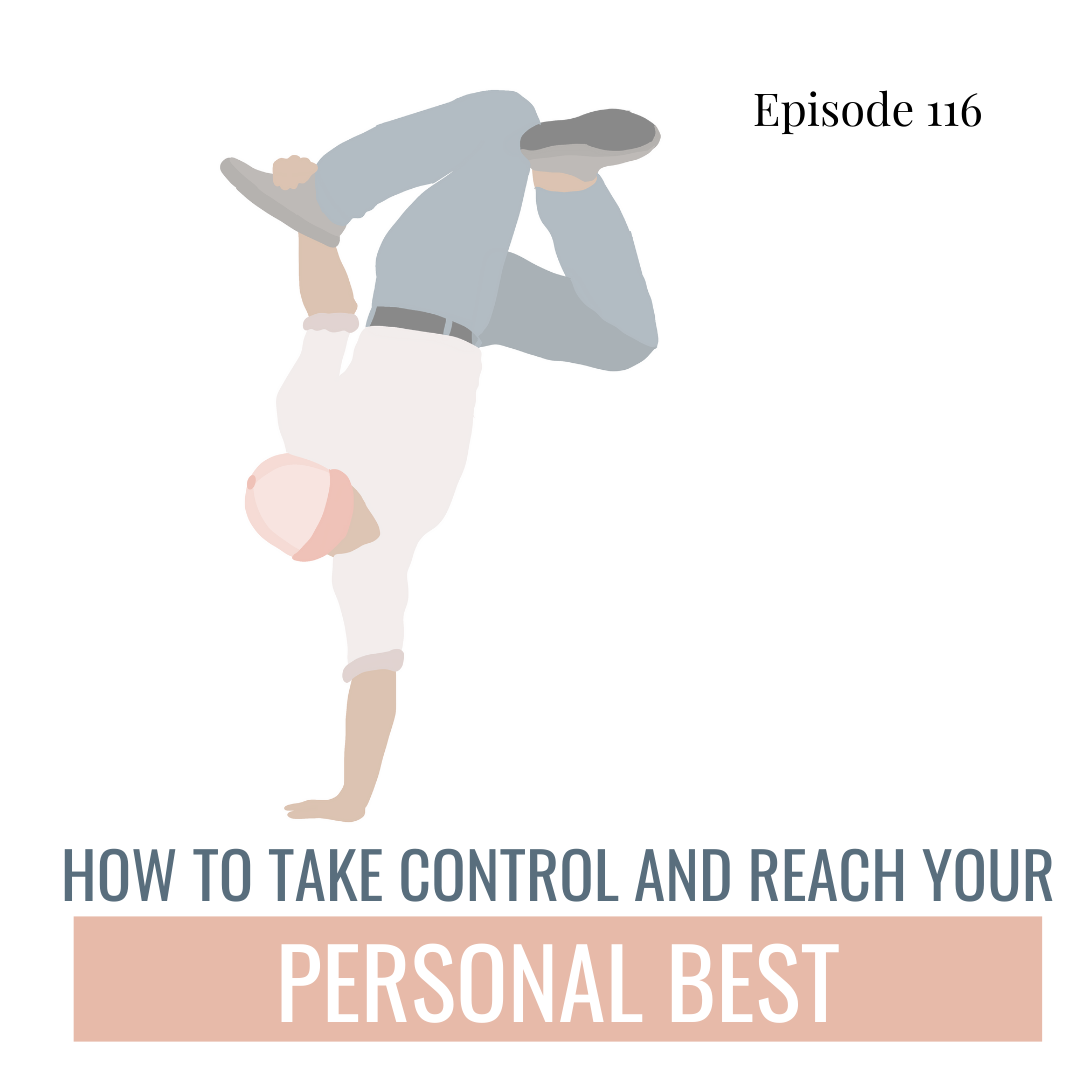 116. How to Take Control and Reach Your Personal Best on Stage