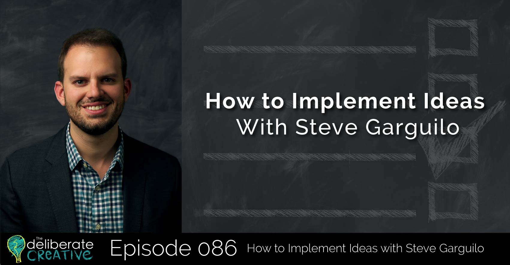 Episode 86: How to Implement Ideas with Steve Garguilo