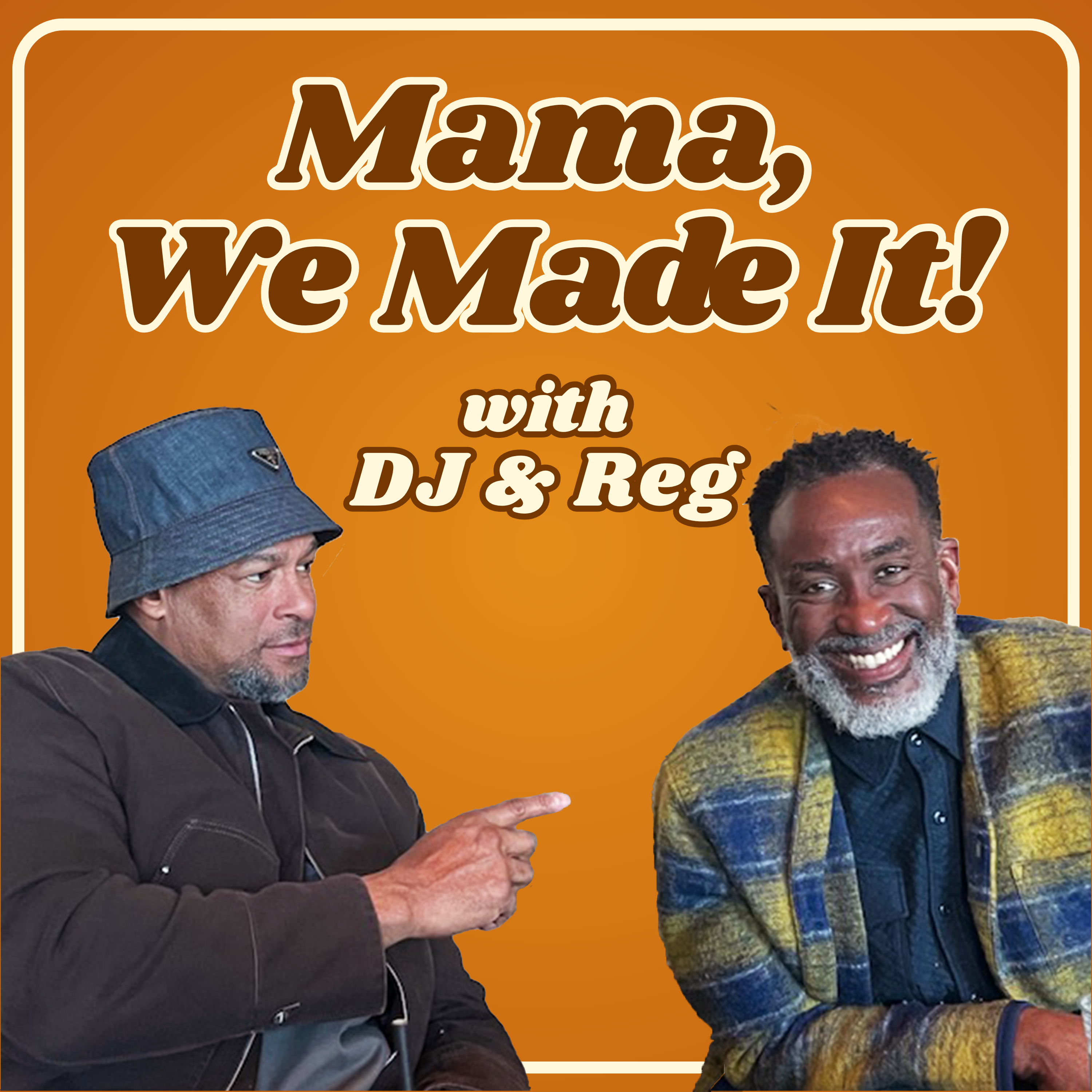 Mama, We Made It! With DJ & Reg