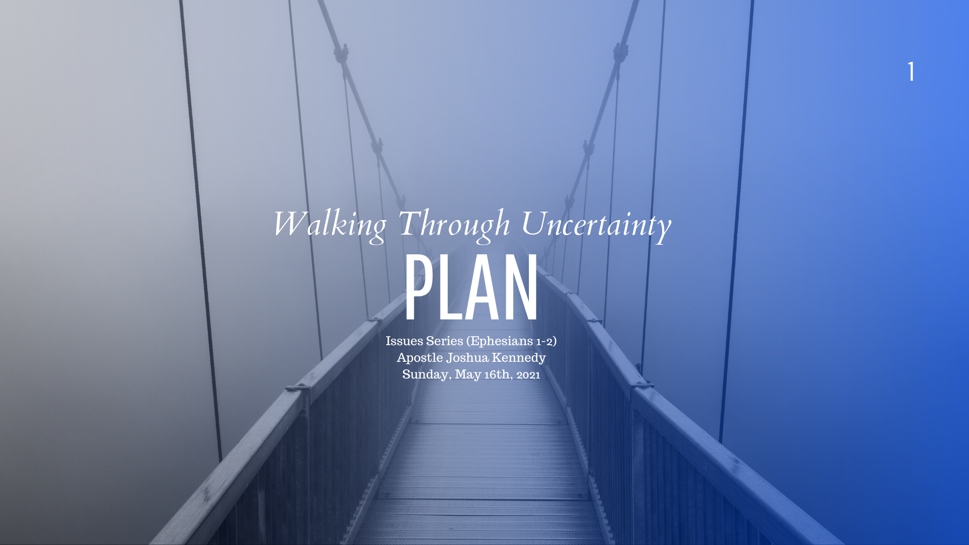 05/16/2021 Walking Through Uncertainty Plan Issues Series  Apostle Joshua Kennedy
