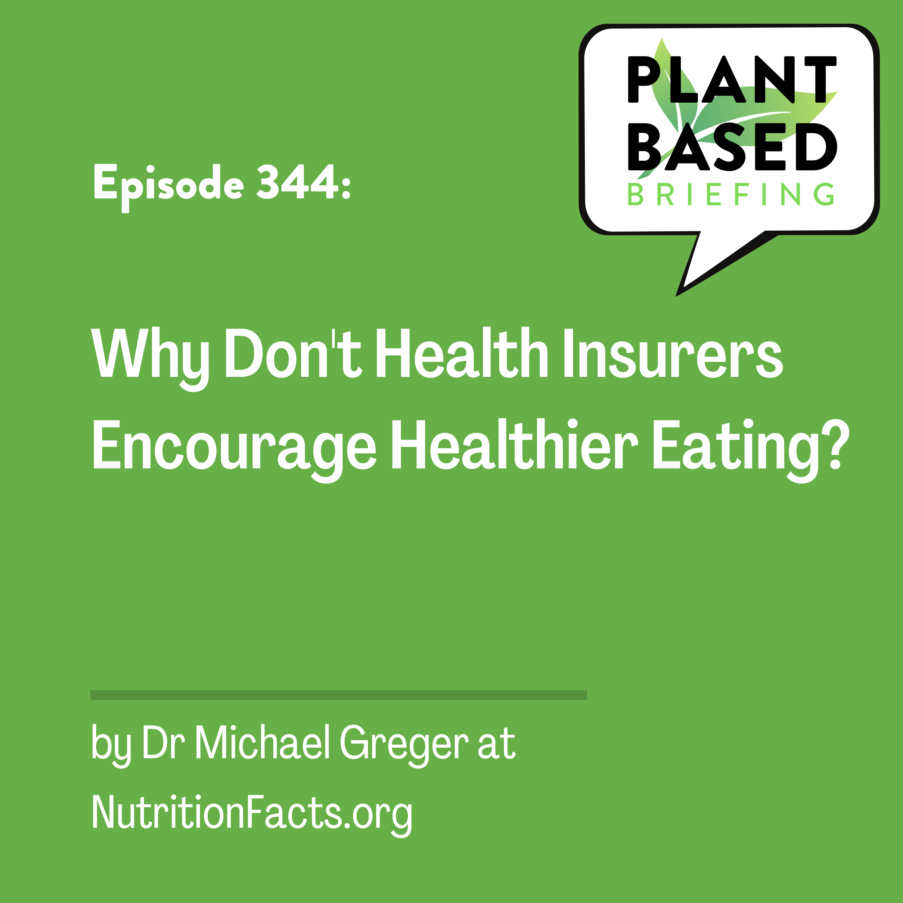 344: Why Don’t Health Insurers Encourage Healthy Eating? by Dr. Michael Greger at NutritionFacts.org