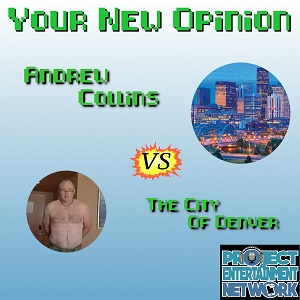 Your New Opinion - Ep. 144: Andrew Collins vs The City of Denver