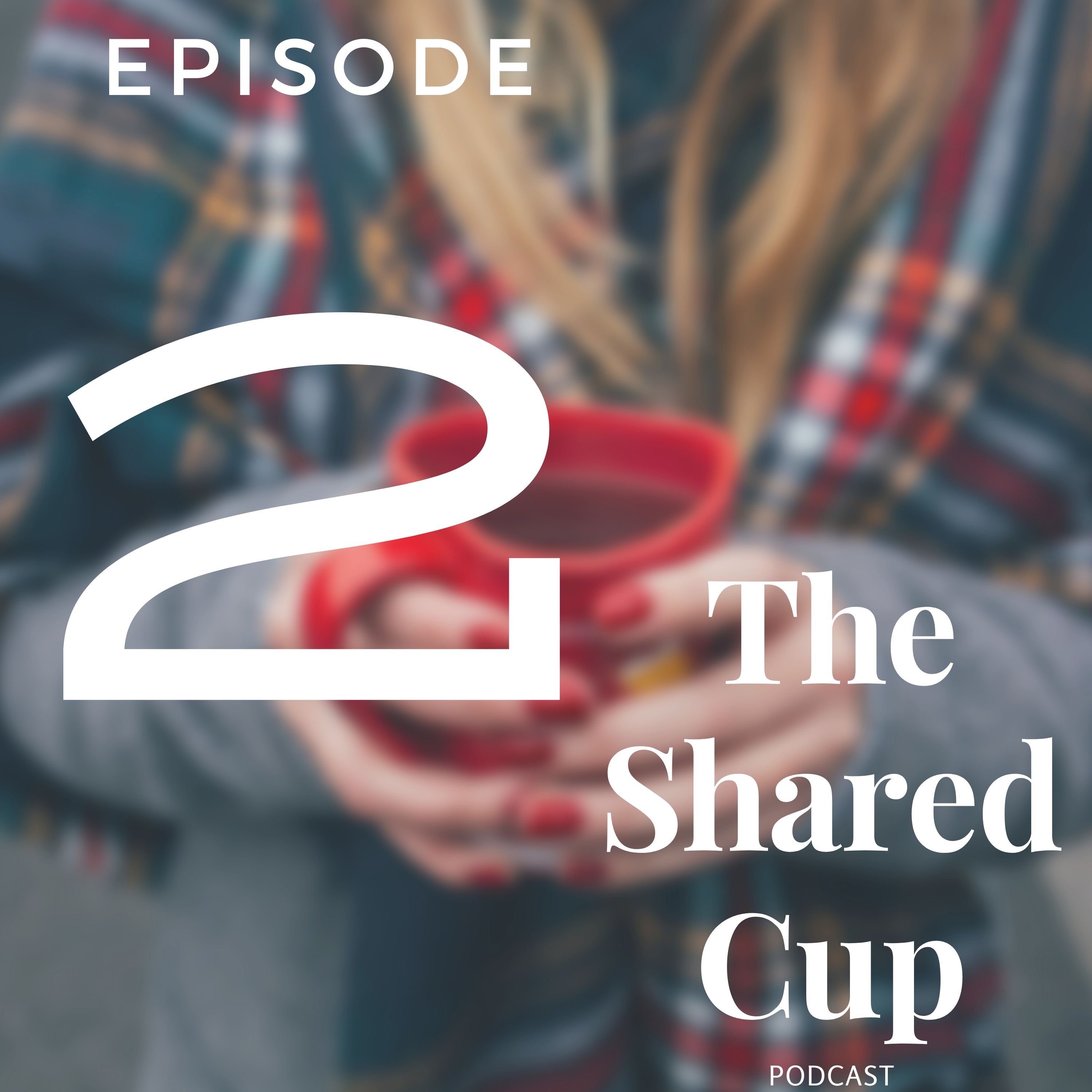 The Shared Cup Podcast