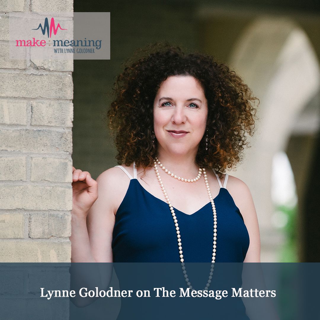 Episode 40 – The Message Matters with Lynne Golodner