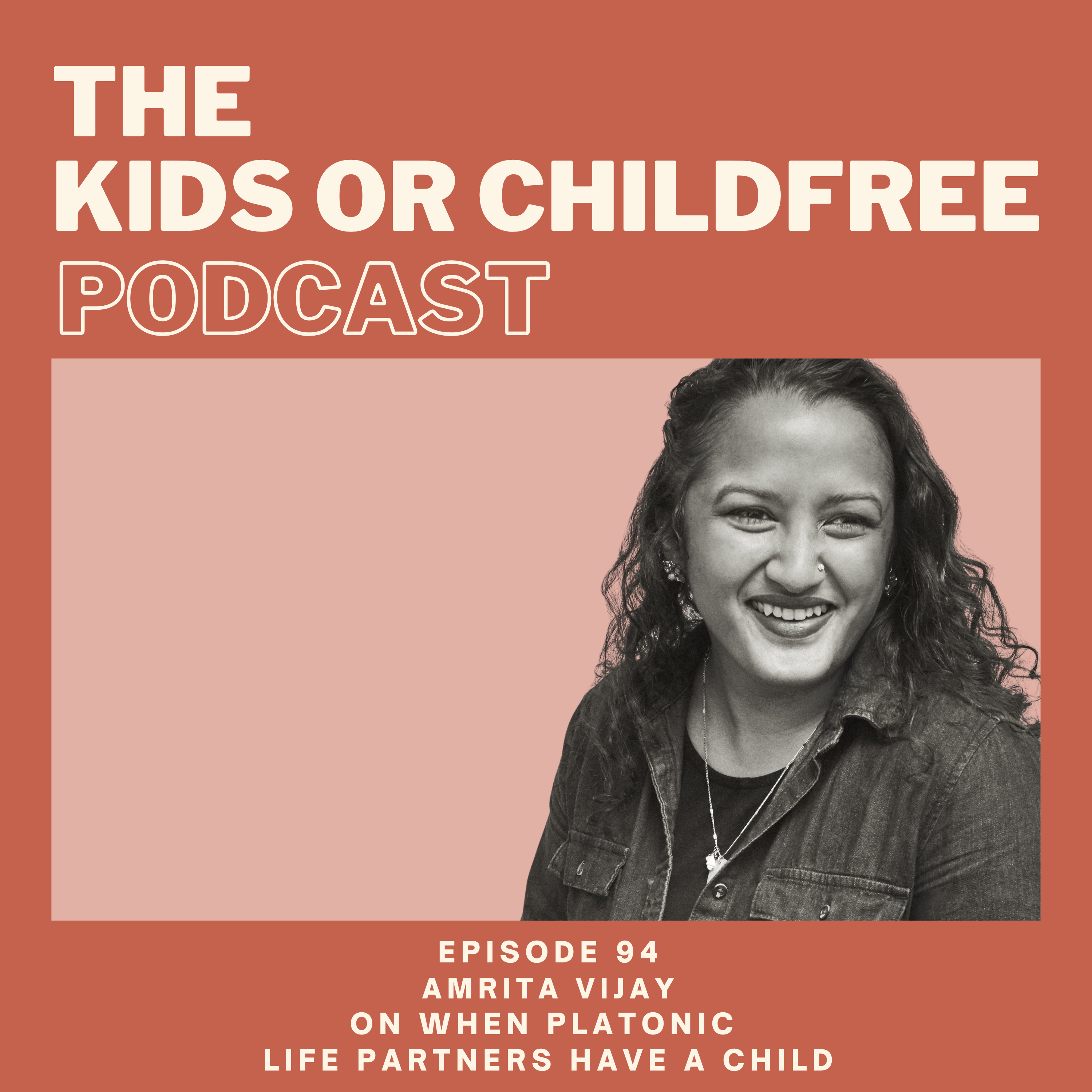 94. Amrita Vijay on When Platonic Life Partners Have a Child 94. Amrita Vijay on When Platonic Life Partners Have a Child