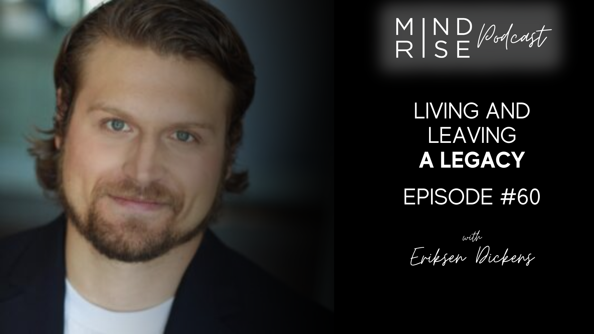 Living and Leaving a Legacy with Eriksen Dickens