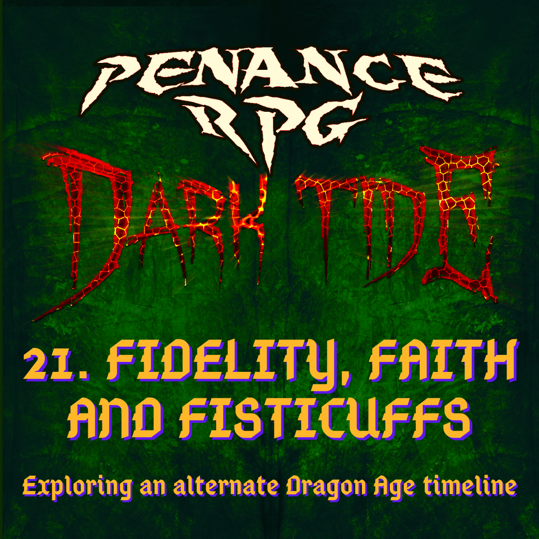 Dark Tide 21. Fidelity, Faith and Fisticuffs