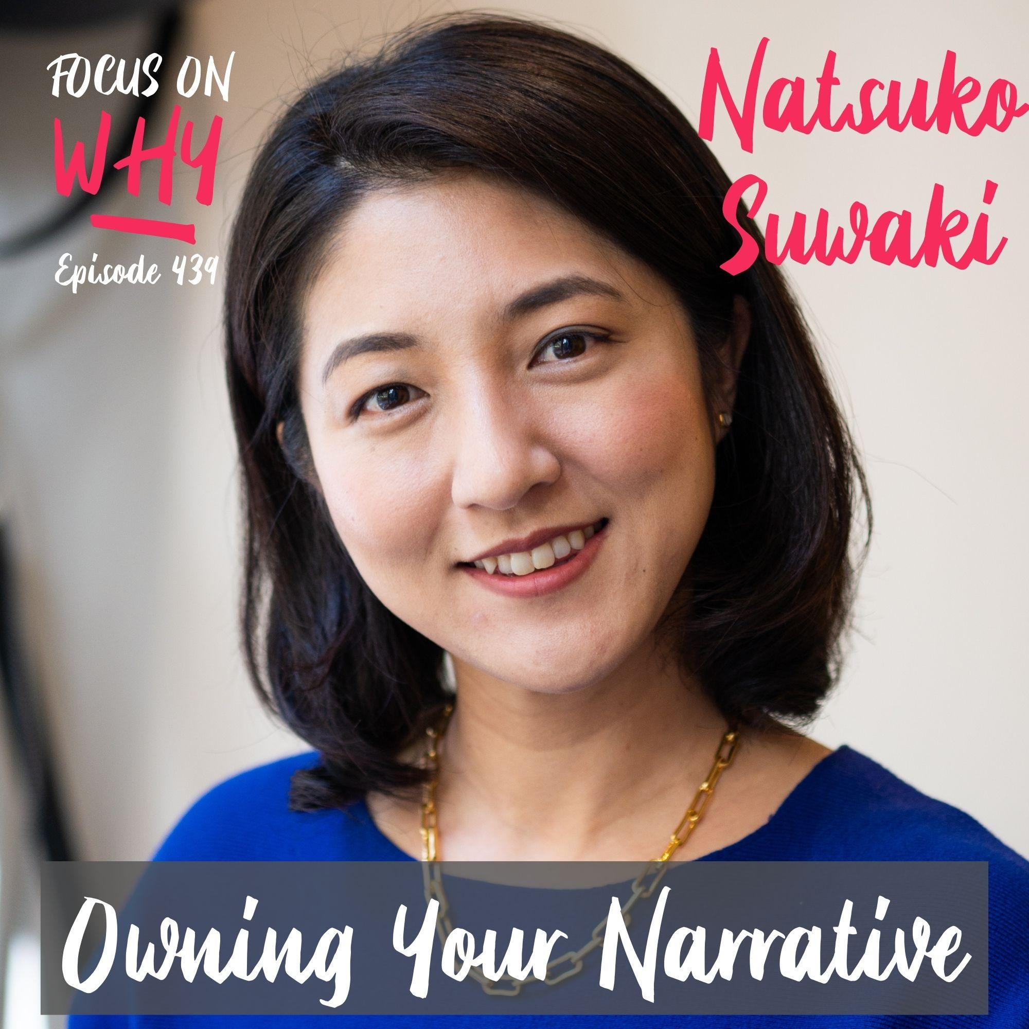 439 Owning Your Narrative with Natsuko Suwaki