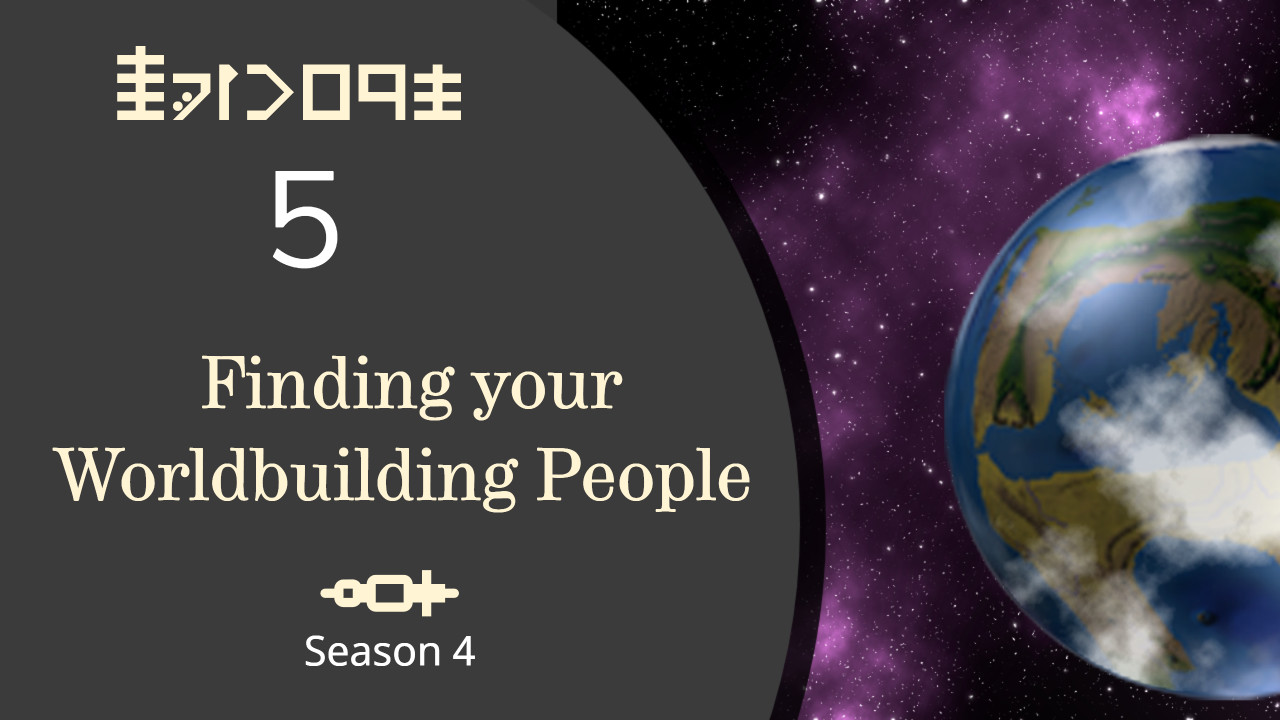Season 4 Episode 5 Finding your Worldbuilding People Season 4 Episode 5 Finding your Worldbuilding People