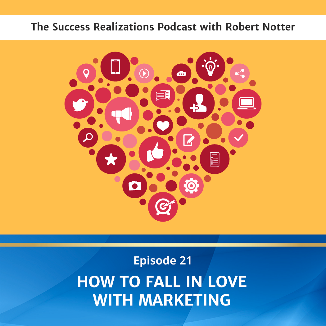 Ep #21: How to Fall in Love With Marketing